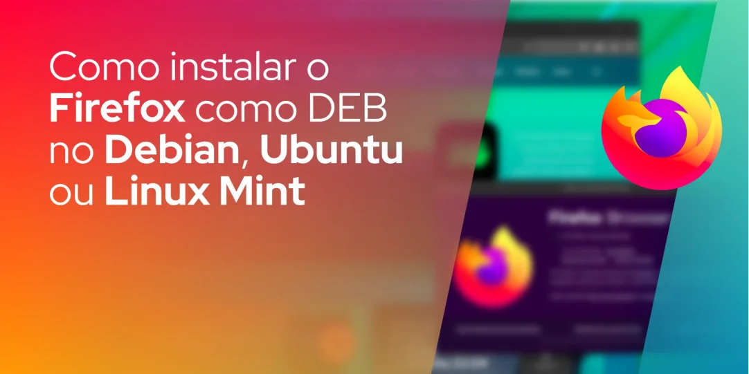 Como instalar o Firefox como um pacote DEB no Debian, Ubuntu ou Linux Mint