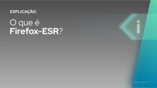 O que é o Firefox ESR? Como instalá-lo no Ubuntu?