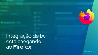 Integração de IA está chegando ao Firefox