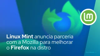 Linux Mint anuncia parceria com a Mozilla para melhorar o Firefox na distro