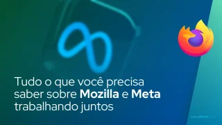 Tudo o que você precisa saber sobre Mozilla e Meta (Facebook) trabalhando juntos