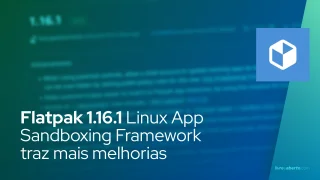 Flatpak 1.16.1 Linux App Sandboxing Framework traz mais melhorias