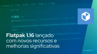 Flatpak 1.16 lançado com novos recursos e melhorias significativas