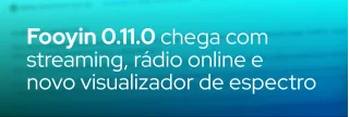 Versão 0.11.0 do Fooyin traz reprodução de streams remotas, navegador de rádios, visualizador de espectro e melhorias de interface e desempenho.