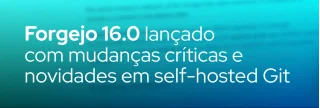 Conheça o Forgejo v16.0: hardening de mirrors, ajustes de proxy e recursos de notificação, PR e Actions. Veja breaking changes.