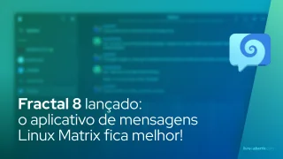 Fractal 8 lançado: o aplicativo de mensagens Linux Matrix fica melhor!