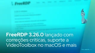 FreeRDP 3.26.0 lançado com correções críticas, suporte a VideoToolbox no macOS e modernização do cliente Android