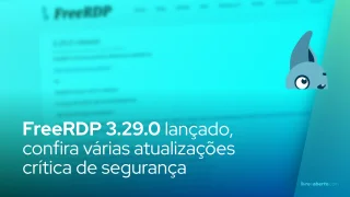 FreeRDP 3.29.0: atualização crítica de segurança é liberada