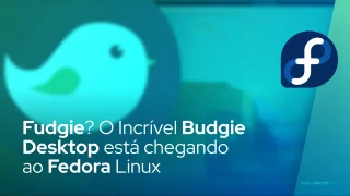 Fudgie? O Incrível Budgie Desktop está chegando ao Fedora Linux