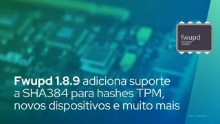 Fwupd 1.8.9 adiciona suporte a SHA384 para hashes TPM, novos dispositivos e muito mais