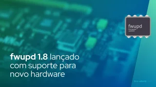fwupd 1.8 lançado com suporte para novo hardware