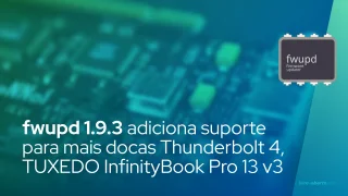 fwupd 1.9.3 adiciona suporte para mais docas Thunderbolt 4, TUXEDO InfinityBook Pro 13 v3