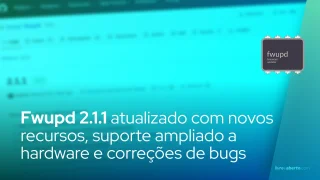 Fwupd 2.1.1 atualizado com novos recursos, suporte ampliado a hardware e correções de bugs