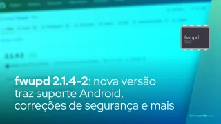 fwupd 2.1.4-2: nova versão traz suporte Android, correções de segurança e melhorias de hardware