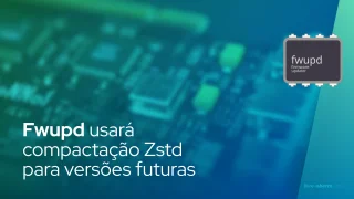Utilitário de atualização de firmware do Linux Fwupd usará compactação Zstd para versões futuras