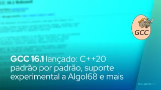 GCC 16.1 lançado: C++20 padrão por padrão, suporte experimental a Algol68 e diagnósticos em HTML