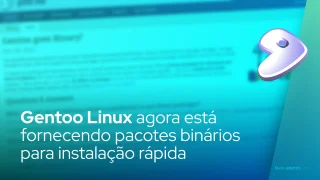 Gentoo Linux agora está fornecendo pacotes binários para instalação rápida de software