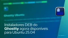 Instaladores DEB do Ghostty agora disponíveis para Ubuntu 25.04