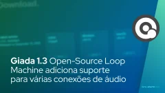 Giada 1.3 Open-Source Loop Machine adiciona suporte para várias conexões de áudio