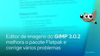 O editor de imagens do GIMP 3.0.2 melhora o pacote Flatpak e corrige vários problemas