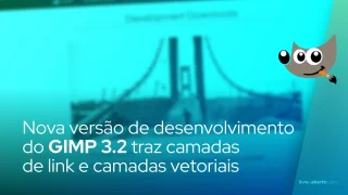 Nova versão de desenvolvimento do GIMP 3.2 traz camadas de link e camadas vetoriais