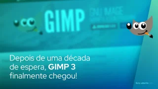 Depois de uma década de espera, o GIMP 3 finalmente chegou!