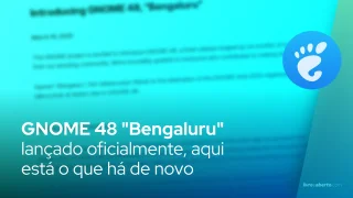 GNOME 48 "Bengaluru" lançado oficialmente, aqui está o que há de novo