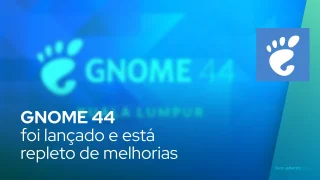 GNOME 44 foi lançado e está repleto de melhorias