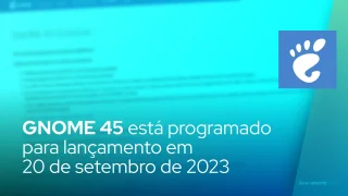 GNOME 45 está programado para lançamento em 20 de setembro de 2023