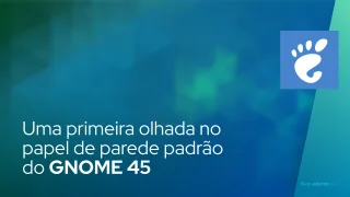 Uma primeira olhada no papel de parede padrão do GNOME 45