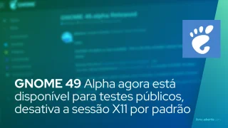 GNOME 49 Alpha agora está disponível para testes públicos, desativa a sessão X11 por padrão