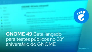 GNOME 49 Beta lançado para testes públicos no 28º aniversário do GNOME