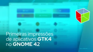 Primeiras impressões de aplicativos GTK4 no GNOME 42
