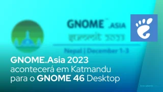 GNOME.Asia 2023 acontecerá em Katmandu para o GNOME 46 Desktop