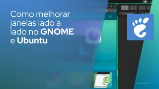 Como melhorar janelas lado a lado no GNOME e Ubuntu