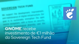 GNOME recebe investimento de €1 milhão do Sovereign Tech Fund
