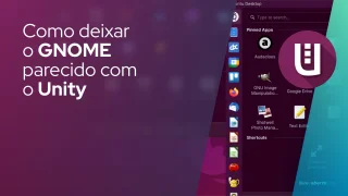 Como deixar o GNOME parecido com o Unity