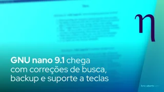 GNU nano 9.1 chega com correções de busca, backup e suporte a teclas
