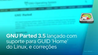 GNU Parted 3.5 lançado com suporte para GUID '/home' do Linux, e correções