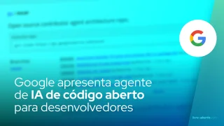 Google apresenta agente de IA de código aberto para desenvolvedores
