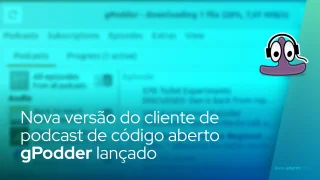 Nova versão do cliente de podcast de código aberto gPodder lançado