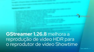 GStreamer 1.26.8 melhora a reprodução de vídeo HDR para o reprodutor de vídeo Showtime