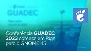 Conferência GUADEC 2023 começa em Riga para o ambiente de desktop GNOME 45