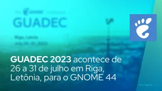 Conferência GUADEC 2023 acontece de 26 a 31 de julho em Riga, Letônia, para o GNOME 44
