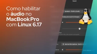 Como habilitar o áudio no MacBook Pro com Linux 6.17