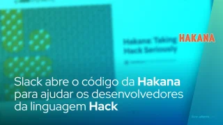 Slack abre o código da Hakana para ajudar os desenvolvedores da linguagem Hack
