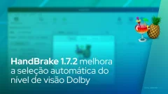 HandBrake 1.7.2 melhora a seleção automática do nível de visão Dolby
