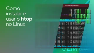 Como instalar e usar o htop no Linux
