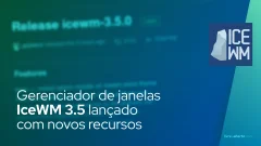 Gerenciador de janelas IceWM 3.5 lançado com novos recursos