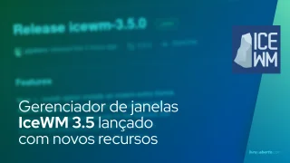 Gerenciador de janelas IceWM 3.5 lançado com novos recursos
